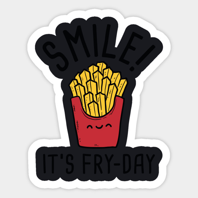 Smile! It's Fry-Day